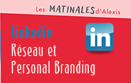 Matinale Linkedin : réseau et personal branding